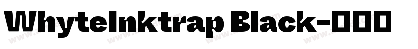 WhyteInktrap Black字体转换